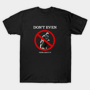 Don't Even Think About It T-Shirt